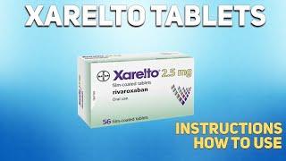 Xarelto tablets how to use: Uses, Dosage, Side Effects, Contraindications