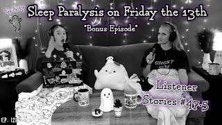 Sleep Paralysis on Friday the 13th || Ghosteas Tea Party #47.5 || Paranormal Podcast