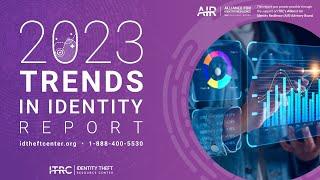 2023 Trends in Identity Report Webinar by the Identity Theft Resource Center