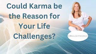 Could karma be the reason for your life challenges