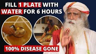 100% DISEASE GONE | FILL THIS 1 PLATE FOR 6 HOURS | SADHGURU