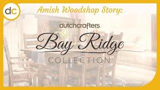 Amish Furniture Woodshop Story: The Bay Ridge Collection at DutchCrafters