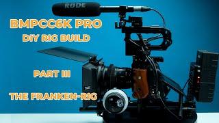 BMPCC6K PRO Smallrig cage OR DIY Camera RIG Build(No cage)? The Franken-rig