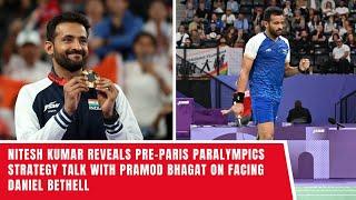 "Before Paris, Pramod and I were talking about how to play against Daniel Bethell." Nitesh Kumar