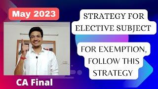 How to approach Elective Paper in CA Final for getting exemption | CA Final | By CA Harsh Kakra |