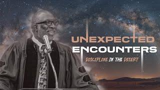 Unexpected Encounters : Discipline In the Desert | Bishop Timothy J. Clarke | First Church The City