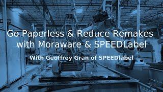 Go Paperless and Reduce Remakes with Moraware and SPEEDLabel