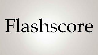 How to Pronounce ''Flashscore''