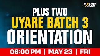 Plus Two State & CBSE |  Uyare Batch 3 Orientation | Exam Winner