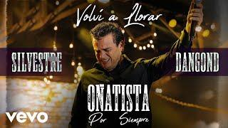 Silvestre Dangond, Jorge Oñate - Volví a Llorar (Video Oficial)