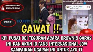 GAWAT !KPI PUSAT BERI TEGURAN ACARA BROWNIS GARA2 INI,DAN FANS INTERNASIONAL SAMPAIKAN INI UNTUK AYU