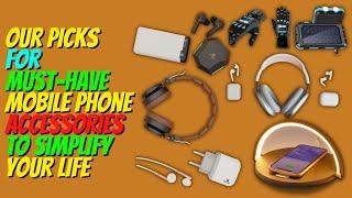 Must-Have Mobile Phone Accessories to Simplify Your Life