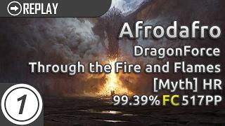 Afrodafro | DragonForce - Through the Fire and Flames [Myth] +HR 99.39% FC 517pp