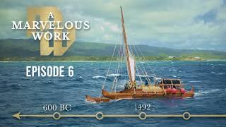 Who Crossed Before Columbus? Investigating Book of Mormon Voyages | Episode 6, A Marvelous Work