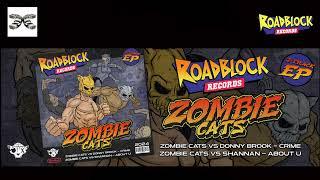 Zombie Cats - About U ft Shannan / Crime ft Donny Brook - Roadblock Records