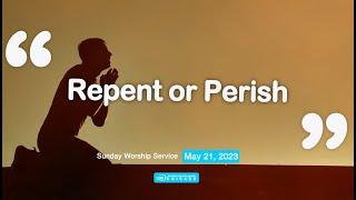 05/21/2023 (11am) - Repent or Perish / Chicago UBF Church Sunday Worship Service