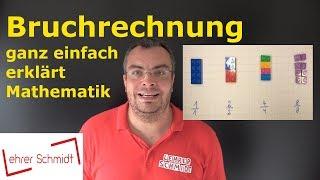 Bruchrechnen - ganz einfach erklärt - wirklich ganz einfach! | Mathematik | Lehrerschmidt