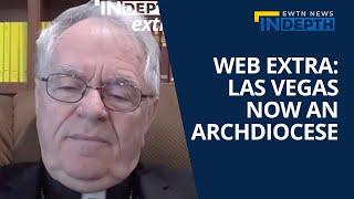 Web Extra: Las Vegas Elevated from Diocese to Archdiocese | EWTN News In Depth June 2, 2023