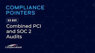 S3 E1: Combined PCI and SOC 2 Audits