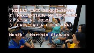 Medley : Martangiang ma Tongtong + Rohani Jolma + Dang Sadia Leleng Nai (Musik : Marthin Siahaan)