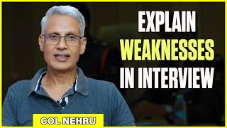 How To Explain Your Weaknesses To The IO In A Positive Manner | Col M M Nehru