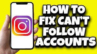How To Fix Instagram You Can't Follow Accounts Right Now (Fast)