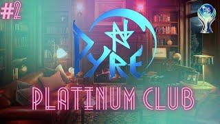 Pyre | Platchums Platinum Club #2