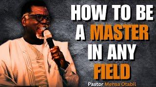 HOW TO BE EXCELLENT IN ANY FIELD (NO ONE CAN BEAT YOU)  | Mensa Otabil Sermons