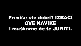 Previše ste dobri? IZBACI OVE NAVIKE i muškarac će te JURITI / SrceTerapija sa Šaptačem