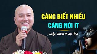 Càng biết nhiều Càng nói ít - Thầy Thích Pháp Hòa