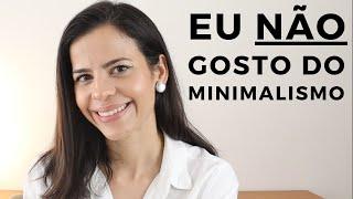 POR QUE EU NÃO SOU MINIMALISTA E VOCÊ TAMBÉM NÃO DEVERIA SER - Eu Dou Conta