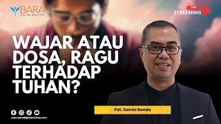 Wajar Atau Dosa, Ragu Terhadap Tuhan? | Pdt. Daniel Ronda