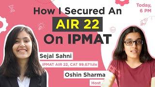 How To Ace IIM Indore's IPMAT In 2 Months Ft. Sejal Sahni, IPMAT AIR 22, CAT 99.67%ile, IIM A