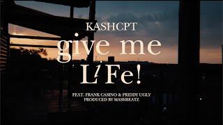 Kashcpt, Priddy Ugly, Frank Casino & Mashbeatz - Give Me Life (Official Music Video)