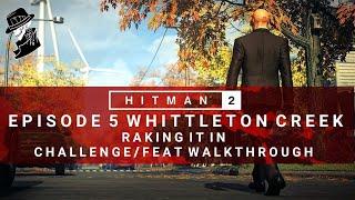 HITMAN 2 | Whittleton Creek | Raking it in | Challenge/Feat | Walkthrough