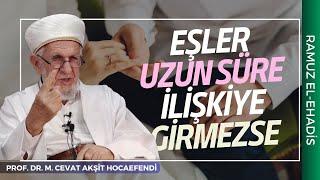 Eşler Uzun Süre İlişkiye Girmezse Nikah Düşer mi? | Prof. Dr. Cevat Akşit Hocaefendi