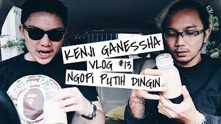 Vlog #13 Kenji Ganessha : Ngopi Putih Dingin