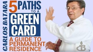 Five Paths To A Green Card - A Guide To Permanent Residence