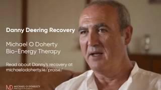 Danny Deering's Recovery - with Michael O Doherty Bio-Energy Therapy