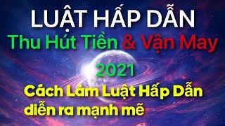 LUẬT HẤP DẪN - Thu Hút Tiền & Vận May  - Cách Làm Luật Hấp Dẫn Diễn Ra Mạnh Mẽ