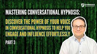 Discover the Power of Your Voice in Conversational Hypnosis to Help You Engage and Influence Effortl