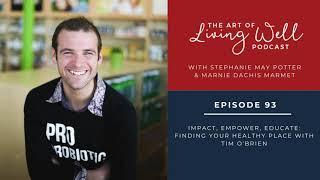 E93: Impact, empower, educate: finding your healthy place with Tim O'Brien