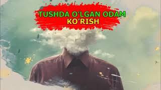 ЎЛГАН ИНСОН НЕГА ТУШГА КИРАДИ ТУШ ТА'БИРИ  - TUSHDA O’LGAN ODAM KO’RISH