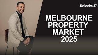 Should I Invest In The Melbourne Property Market In 2025: The Melbourne Property Market 2025