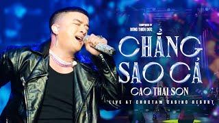 CHẲNG SAO CẢ (LIVE) - CAO THÁI SƠN | CHOCTAW RESORT CASINO - USA