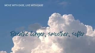 Breathe longer, smoother, softer