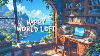 Happy World  Beautiful Chill Music for Wonderful Day - Lofi for Study/Work/Relax