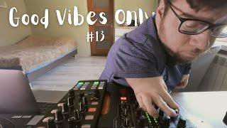 Good Vibes Only #13 (Chillout, Soulful, Jazzy, Deep House)