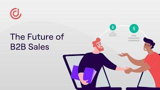 The Future of B2B Sales - Sales Technology for Increased Productivity