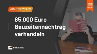 VOB Story Live: Der Weg zu 85.000€ Bauzeitennachtrag in einem Projekt!